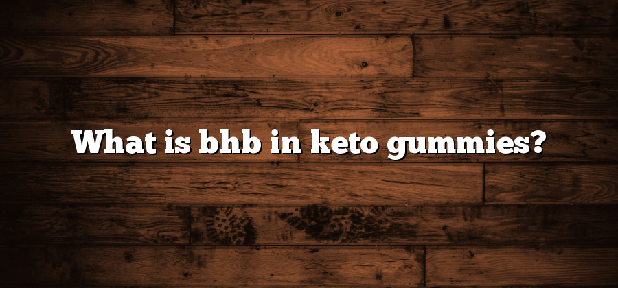 What is bhb in keto gummies?