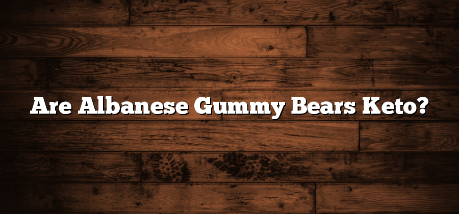 Are Albanese Gummy Bears Keto?
