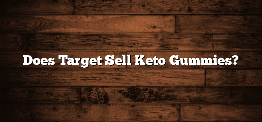 Does Target Sell Keto Gummies?