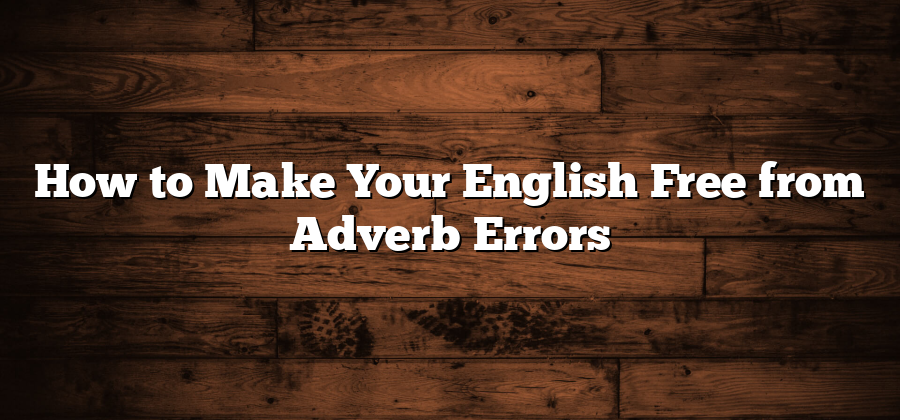 How to Make Your English Free from Adverb Errors