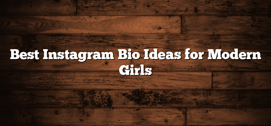 Best Instagram Bio Ideas for Modern Girls