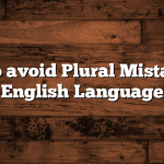 How to avoid Plural Mistakes in English Language
