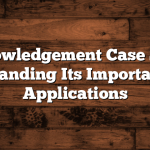 Acknowledgement Case Study: Understanding Its Importance and Applications