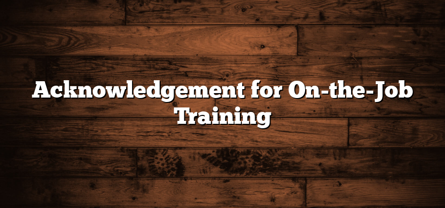 Acknowledgement for On-the-Job Training