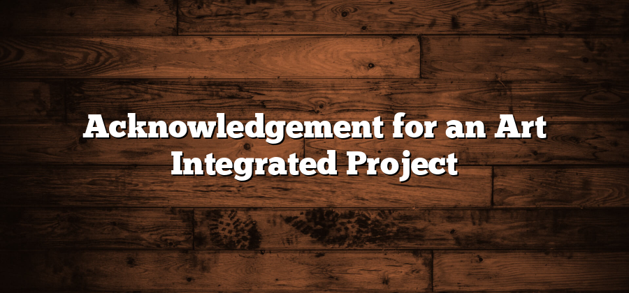 Acknowledgement for an Art Integrated Project