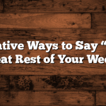 Alternative Ways to Say “Have a Great Rest of Your Week”