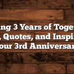 Celebrating 3 Years of Togetherness: Captions, Quotes, and Inspiration for Your 3rd Anniversary