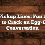 Chicken Pickup Lines: Fun and Flirty Ways to Crack an Egg-Citing Conversation