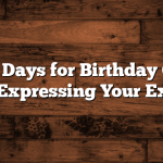 Counting Days for Birthday Quotes: A Guide to Expressing Your Excitement