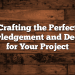 Crafting the Perfect Acknowledgement and Dedication for Your Project