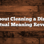 Dream About Cleaning a Dirty House: Spiritual Meaning Revealed