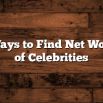 Fastest Ways to Find Net Worth News of Celebrities