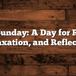 Happy Sunday: A Day for Renewal, Relaxation, and Reflection