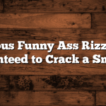 Hilarious Funny Ass Rizz Lines: Guaranteed to Crack a Smile 😂