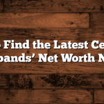 How to Find the Latest Celebrity Husbands’ Net Worth News