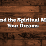 How to Find the Spiritual Meaning of Your Dreams