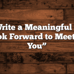 How to Write a Meaningful Message for “I Look Forward to Meeting With You”