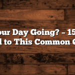 How’s Your Day Going? – 15 Ways to Respond to This Common Question