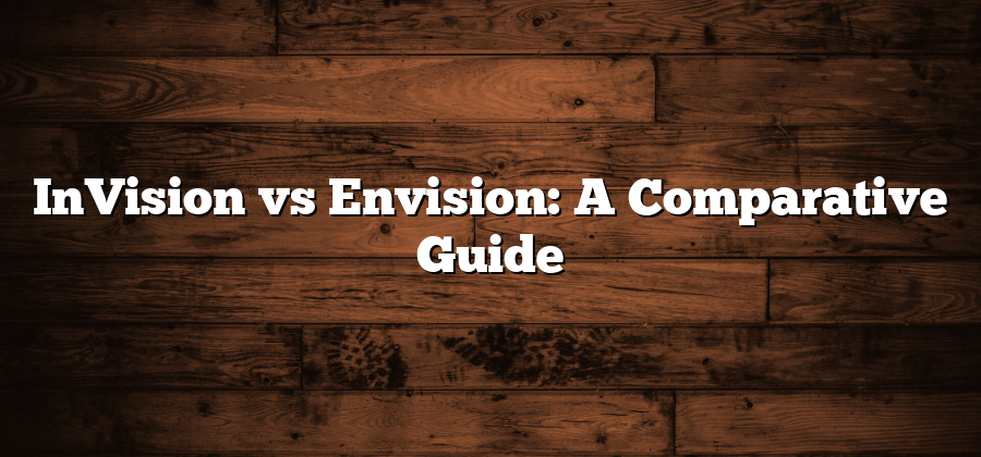 InVision vs Envision: A Comparative Guide