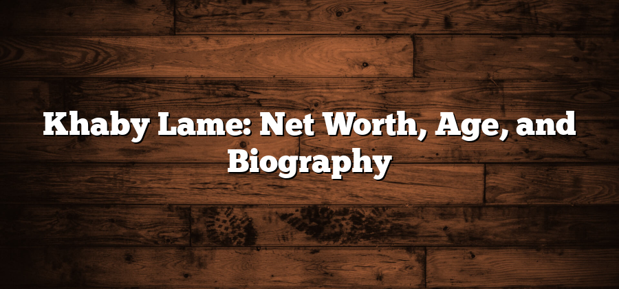 Khaby Lame: Net Worth, Age, and Biography