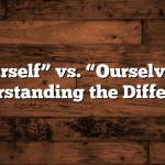 “Ourself” vs. “Ourselves”: Understanding the Difference