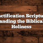 Sanctification Scriptures: Understanding the Biblical Path to Holiness