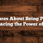 Scriptures About Being Present: Embracing the Power of Now