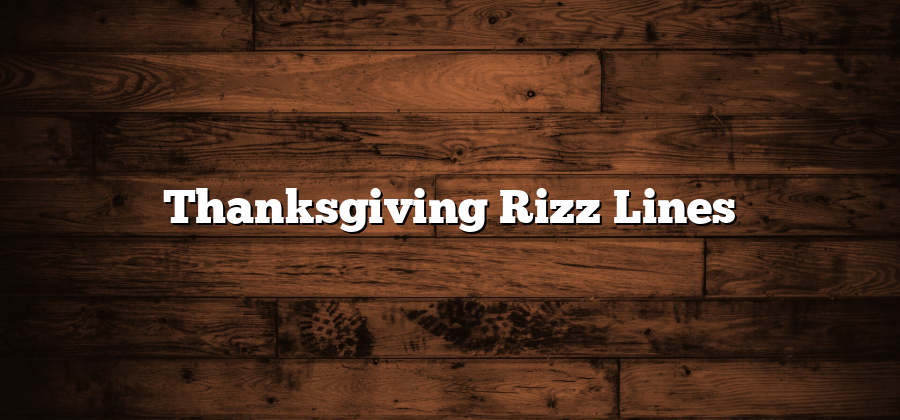 Thanksgiving Rizz Lines