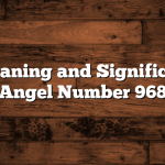 The Meaning and Significance of Angel Number 968