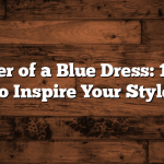 The Power of a Blue Dress: 10 Quotes to Inspire Your Style