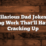 Title: Hilarious Dad Jokes About Leaving Work That’ll Have You Cracking Up