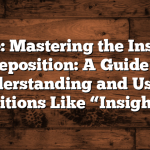 Title: Mastering the Insight Preposition: A Guide to Understanding and Using Prepositions Like “Insight Into”