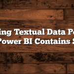 Unlocking Textual Data Potential with Power BI Contains String