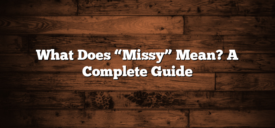 What Does “Missy” Mean? A Complete Guide