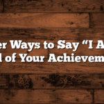 20 Other Ways to Say “I Am Very Proud of Your Achievements”