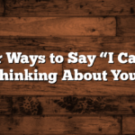 20 Other Ways to Say “I Can’t Stop Thinking About You”