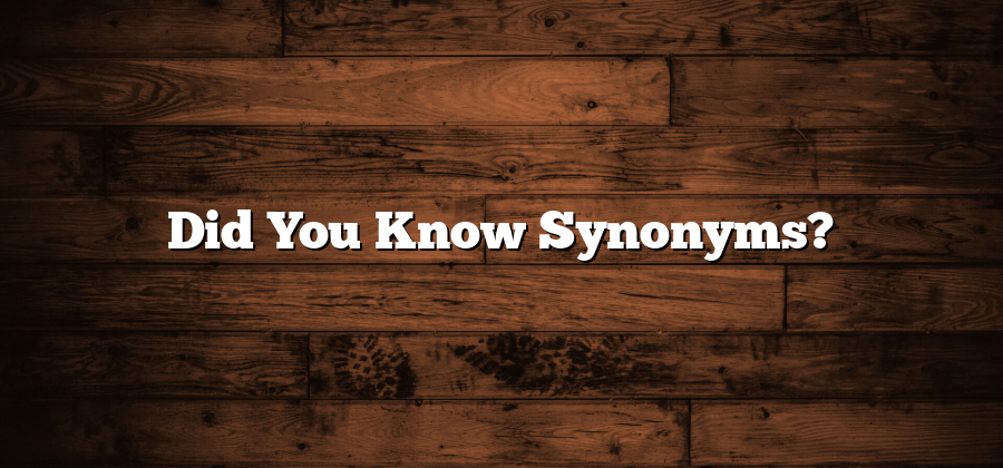 Did You Know Synonyms?