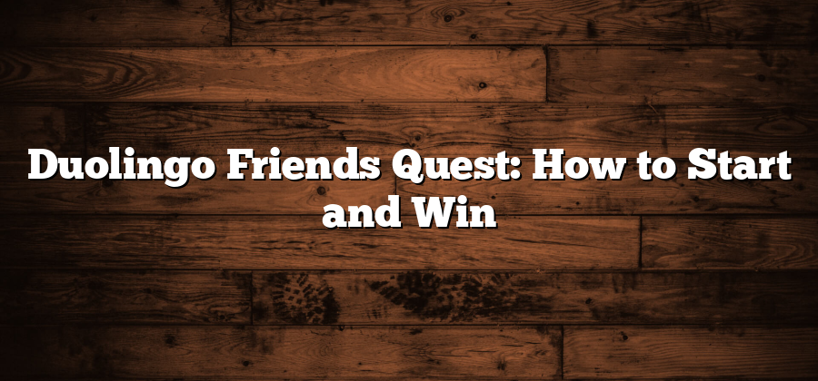 Duolingo Friends Quest: How to Start and Win