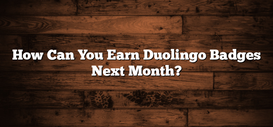 How Can You Earn Duolingo Badges Next Month?