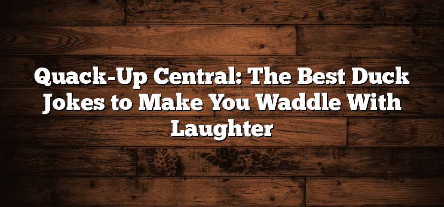 Quack-Up Central: The Best Duck Jokes to Make You Waddle With Laughter