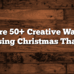 Explore 50+ Creative Ways for Expressing Christmas Thank You